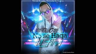 Mister Criss - No Se Haga La Fina  (Pro By  Psicosis Records & Bermudas INC)