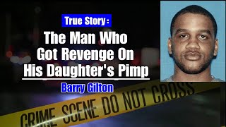 The Man Who Got Revenge On His Daughter's Pimp - Barry Gilton