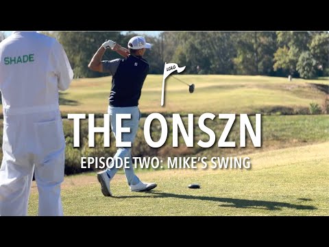 The ONSZN Ep 2: Mike's Swing