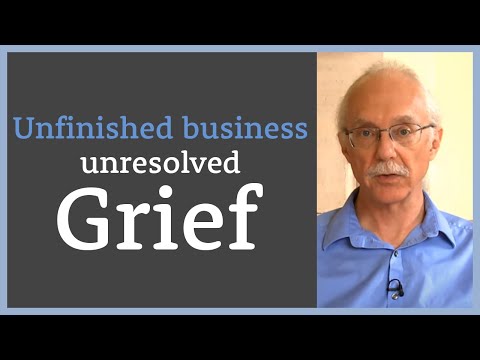 Unfinished business - unresolved grief