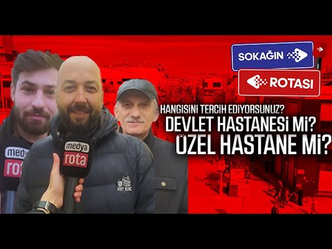 Özel hastane mi? Devlet hastanesi mi? | Sokağın Rotası 8