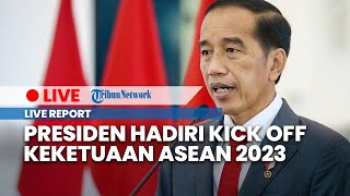 LIVE: Presiden Jokowi Hadiri Kick Off Keketuaan ASEAN 2023 di Jakarta