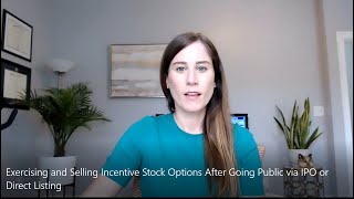 Exercising and Selling Incentive Stock Options After an IPO or Direct Listing