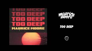 Too Deep - Maurice Moore (Official Audio)