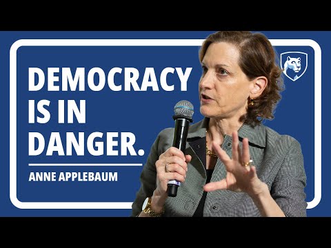  Penn State McCourtney Institute for Democracy | Anne Applebaum: Twilight of Democracy