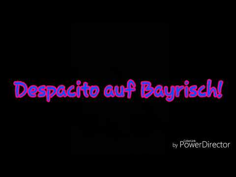 Despacito auf Bayrisch!