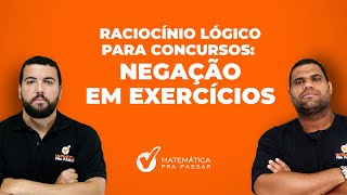 Raciocínio Lógico para Concursos: Negação em Exercícios.