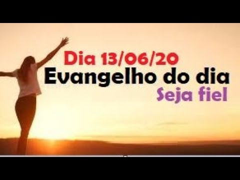 Evangelho do dia 13/06/20 com reflexão, Seja fiel