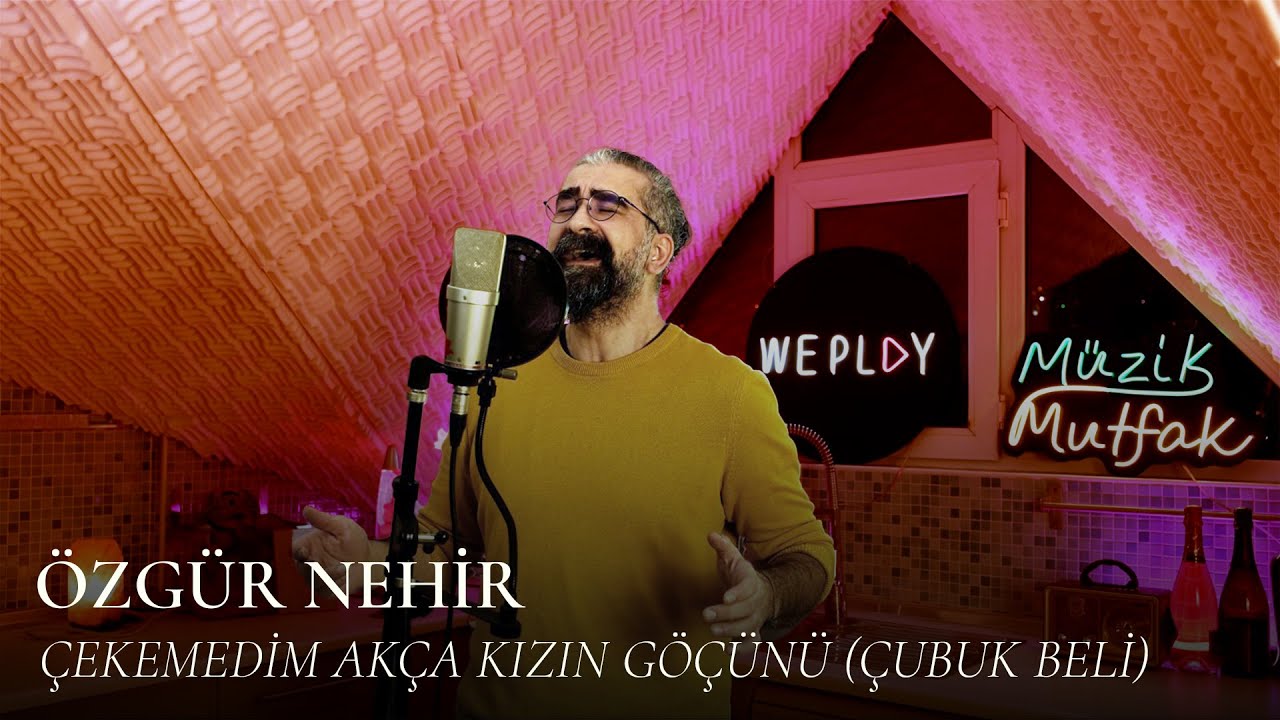 Özgür Nehir - Çekemedim Akça Kızın Göçünü (Çubuk Beli) @WePlayTr #MüzikMutfak