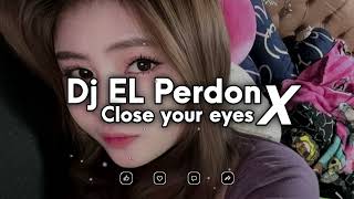 Download lagu DJ EL PERDON X CLOSE YOUR EYES SLOW FULL SONG TIKTOK TERBARU mp3