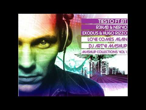 Tiesto ft.BT & R3hab & NERVO ft.Exodus & Hugo Rizzo  - Love Comes Again (DJ Artvi MashUp)