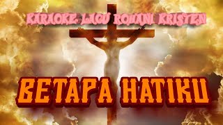 Download lagu Karaoke Lagu Rohani Kristen - Betapa Hatiku mp3 Download lagu Karaoke Lagu Rohani Kristen - Betapa Hatiku mp3