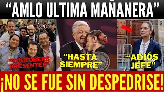 LUNES NOSTALGIA! AMLO HASTA SIEMPRE. ULTIMA MAÑANERA EN VIVO. PERIODISTAS NO AGUANTAN LAGRIMAS