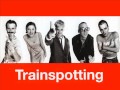 Trainspotting- Think About The way 