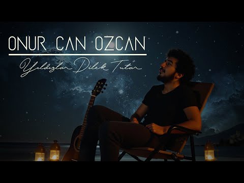 Onur Can Özcan -Yıldızlar Dilek Tutar  ( Official Video )