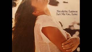 NICOLETTE LARSON   LET ME GO, LOVE