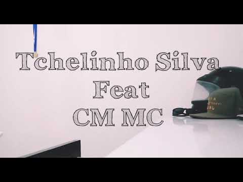 Tchelinho Silva Ft CM Mc: Eu To de boa(vídeo clipe oficial)