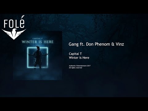 Capital T - Gang ft. Don Phenom & Vinz (WINTER IS HERE)