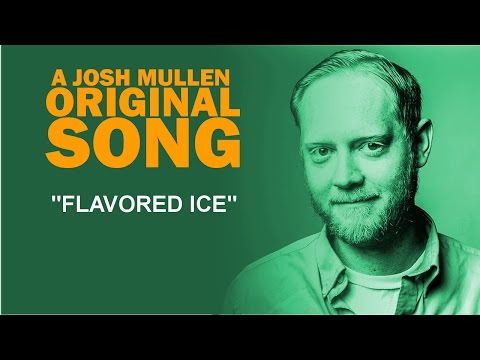 Flavored Ice by Josh Mullen