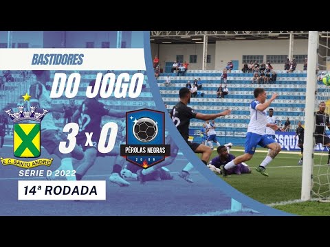 BASTIDORES SANTO ANDRÉ 3 x 0 Pérolas Negras - Brasileirão Série D 2022