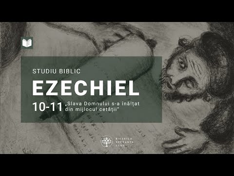 Studiu Ezechiel | 08 Slava Domnului s-a înălțat din mijlocul cetății | Ionuț Benea