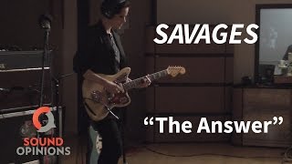Savages perform "The Answer" (Live on Sound Opinions)