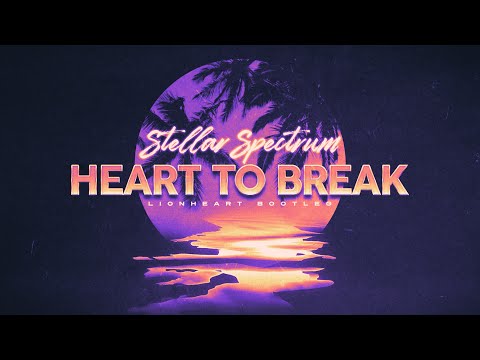 Kim Petras × Lionheart - Heart To Break × Stellar Spectrum (Lionheart Bootleg)