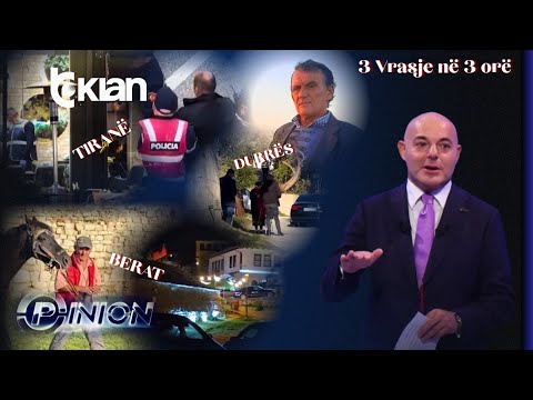 Opinion - 3 vrasje në 3 orë, ç'po ndodh? - 29 Tetor 2025