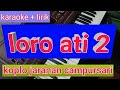 Karaoke Loro Ati 2 Dangdut Koplo Jaranan Loro Ati 2 Tanpa Vokal Versi Koplo Jaranan Campusari
