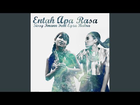 Entah Apa Rasa (Feat. Eyza Bahra)
