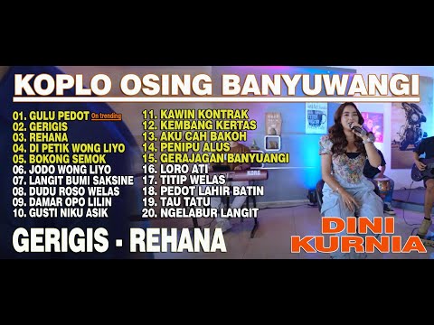 Dini Kurnia - GERIGIS - GULU PEDOT - FULL ALBUM KOPLO OSING BANYUWANGI 2025