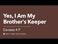 Yes, I Am My Brother’s Keeper | Genesis 4:9 | Our Daily Bread Video Devotional