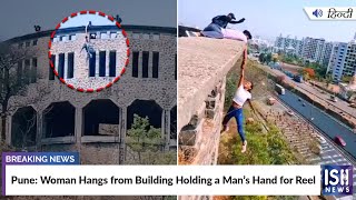 Pune: Woman Hangs from Building Holding a Man’s Hand for Reel