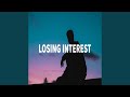 Losing Interest Just Let Me Go