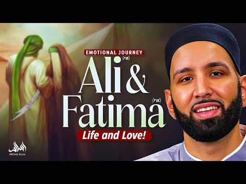 Emotional Journey Ali (RA) and Fatima (RA) Life and Love! | Omar Suleiman