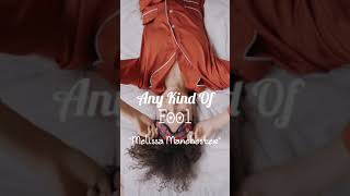 ANY KIND OF FOOL -by Melissa Manchester (music &amp; lyrics)