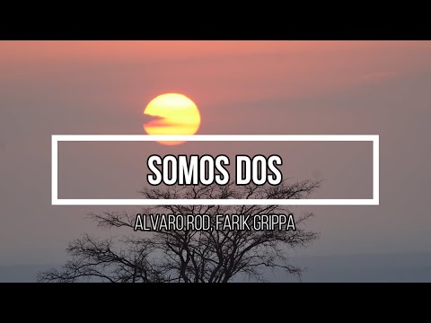 🥹 Somos Dos 🥹 // Letra // Alvaro Rod, Farik Grippa