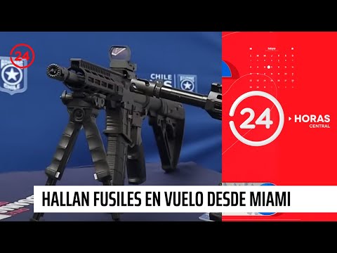 Hallan fusiles de guerra en vuelo Miami-Antofagasta Hallan fusiles de guerra en vuelo Miami-Antofagasta