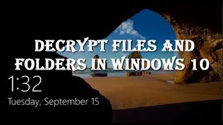 How to Decrypt the Encrypted Files and Folders in Windows 10