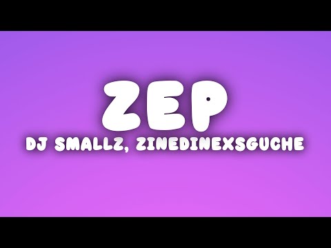 DJ Smallz, ZinedinexSguche & 031Choppa - (Lyrics) ZEP ft. Uncool MC