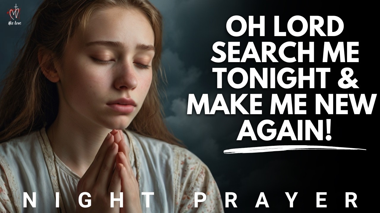 God, Search My Heart and Remove What’s Not from You | Psalm 51 | Night Prayer