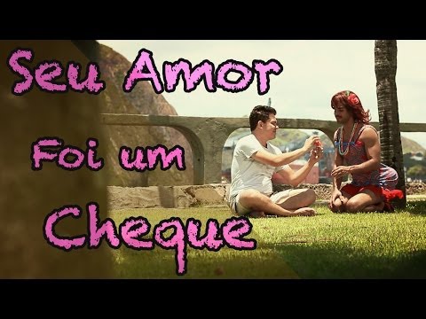 Seu Amor Foi Um Cheque (que Não Compensou) video