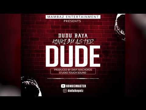 DUDU BAYA ( KONKI3MASTER) -  DUDE - (OFFICIAL AUDIO)