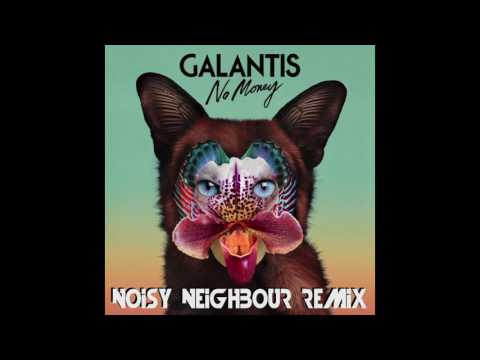 Galantis - No Money (Noisy Neighbour Remix)