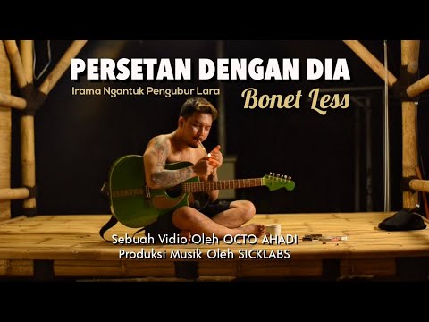 Persetan Dengan Dia - Bonet Less