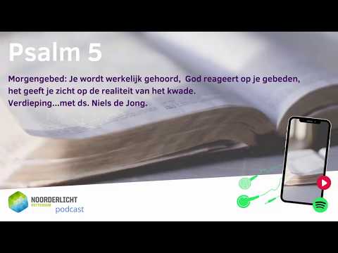 Psalm 5 - Morgengebed: Je wordt werkelijk gehoord