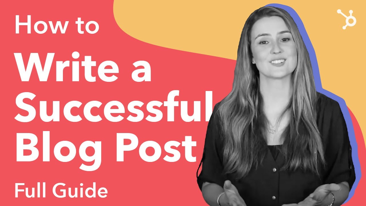 How to Write a Successful Blog Post? (Full Guide)
