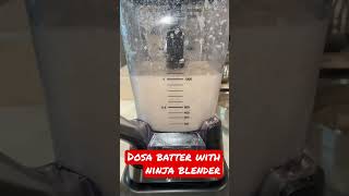 DOSA BATTER WITH NINJA BLENDER #ninjablender #dosarecipe #shortvideo