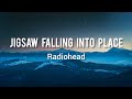 Radiohead - Jigsaw Falling Into Place (Lyrics)