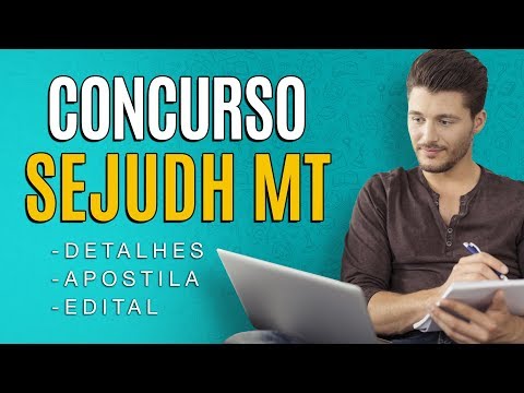 Concurso SEJUDH MT 2018 - Edital, Inscrição e Apostila